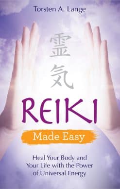 Reiki Made Easy: Heal Your Body and Your Life with the Power of Universal Energy