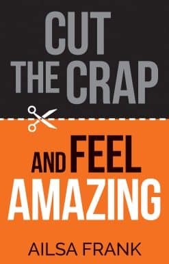 Cut the Crap and Feel Amazing