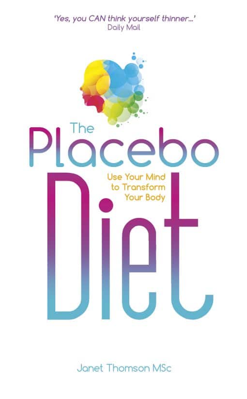 The Placebo Diet: Use Your Mind to Transform Your Body