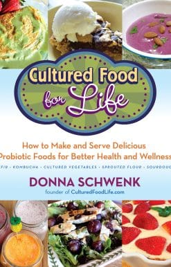 Cultured Food for Life: How to Make and Serve Delicious Probiotic Foods for Better Health and Wellness