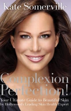 Complexion Perfection!: Your Ultimate Guide to Beautiful Skin by Hollywood’s Leading Skin Health Expert