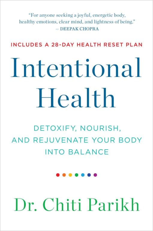 Intentional Health: Detoxify, Nourish, and Rejuvenate Your Body into Balance