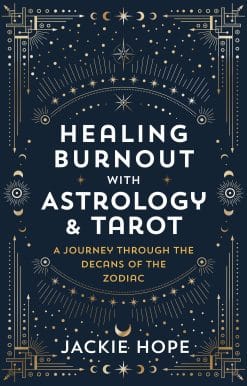 A Journey through the Decans of the Zodiac: Healing Burnout with Astrology & Tarot