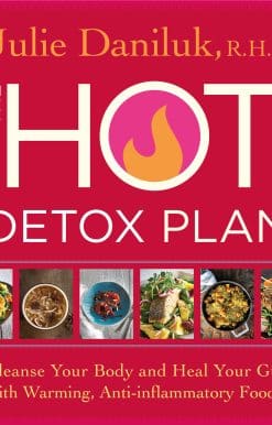 The Hot Detox Plan: Cleanse Your Body and Heal Your Gut with Warming, Anti-inflammatory Foods