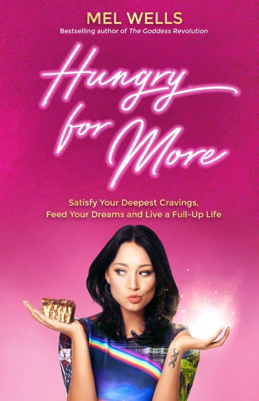 Satisfy Your Deepest Cravings, Feed Your Dreams and Live a Full-Up Life: Hungry for More