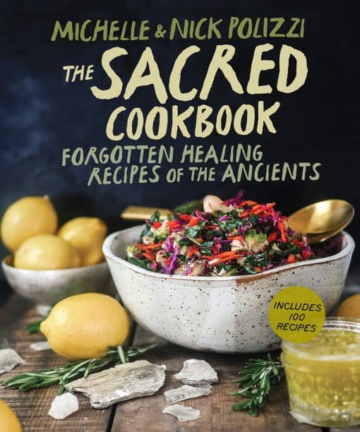 Forgotten Healing Recipes of the Ancients: The Sacred Cookbook