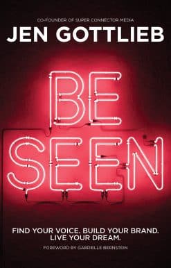 BE SEEN: Find Your Voice. Build Your Brand. Live Your Dream.