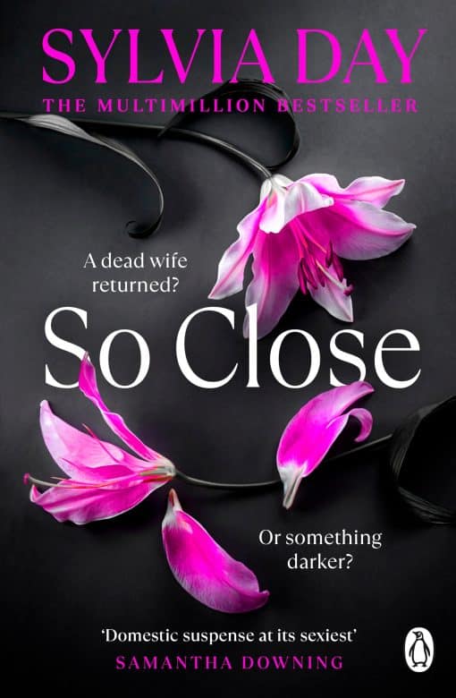 So Close: The Unmissable New Novel from Multimillion International Bestselling Author Sylv ia Day