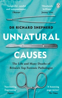 The Life and Many Deaths of Britain's Top Forensic Pathologist: Unnatural Causes