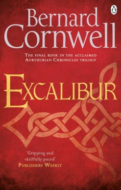 Excalibur (Book Three): The Final Book in the Acclaimed Arthurian Chronicles Trilogy