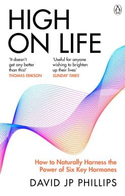 High on Life: How to naturally harness the power of six key hormones and revolutionise yourself