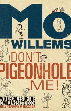 Don't Pigeonhole Me!-Two Decades of the Mo Willems Sketchbook