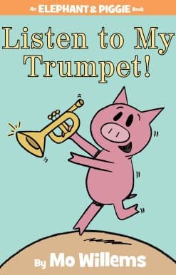 Listen to My Trumpet!-An Elephant and Piggie Book
