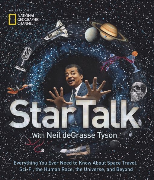 Everything You Ever Need to Know About Space Travel, Sci-Fi, the Human Race, the Universe, and Beyond: StarTalk