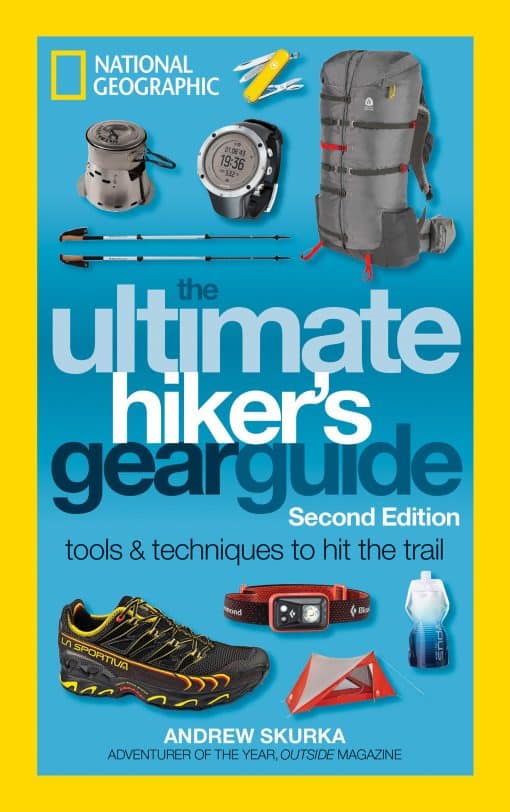 Tools and Techniques to Hit the Trail: The Ultimate Hiker's Gear Guide, Second Edition