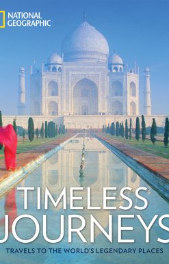 Timeless Journeys: Travels to the World's Legendary Places
