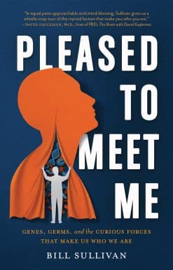 Genes, Germs, and the Curious Forces That Make Us Who We Are: Pleased to Meet Me