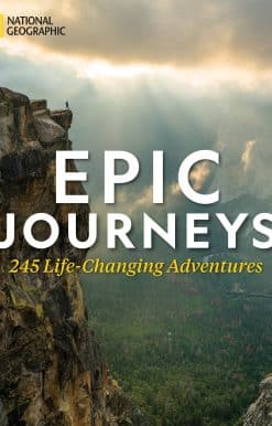 Epic Journeys: 245 Life-Changing Adventures