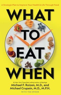 What to Eat When: A Strategic Plan to Improve Your Health and Life Through Food