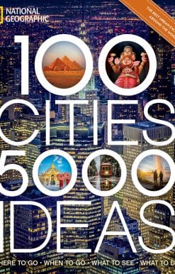 Where to Go, When to Go, What to See, What to Do: 100 Cities, 5,000 Ideas