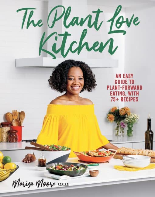 An Easy Guide to Plant-Forward Eating, With 75+ Recipes: The Plant Love Kitchen