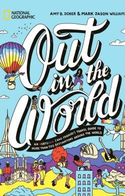 Out in the World: An LGBTQIA+ (and Friends!) Travel Guide to More Than 100 Destinations Around the  World