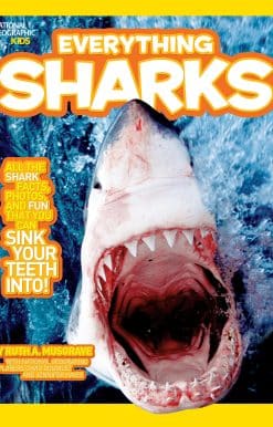 National Geographic Kids Everything Sharks: All the shark facts, photos, and fun that you can sink your teeth into