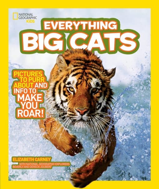 Pictures to Purr About and Info to Make You Roar!: National Geographic Kids Everything Big Cats