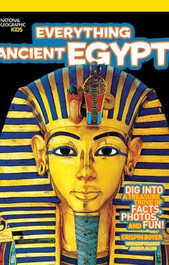 National Geographic Kids Everything Ancient Egypt: Dig Into a Treasure Trove of Facts, Photos, and Fun