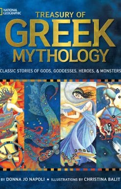 Classic Stories of Gods, Goddesses, Heroes & Monsters: Treasury of Greek Mythology