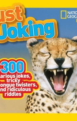 National Geographic Kids Just Joking: 300 Hilarious Jokes, Tricky Tongue Twisters, and Ridiculous Riddles