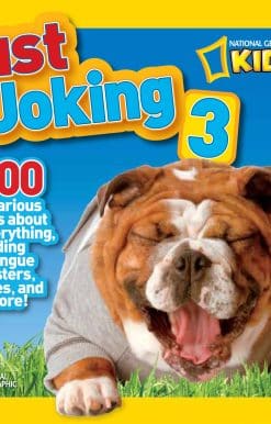 National Geographic Kids Just Joking 3: 300 Hilarious Jokes About Everything, Including Tongue Twisters, Riddles, and More!
