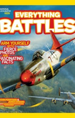 Arm Yourself with Fierce Photos and Fascinating Facts: National Geographic Kids Everything Battles