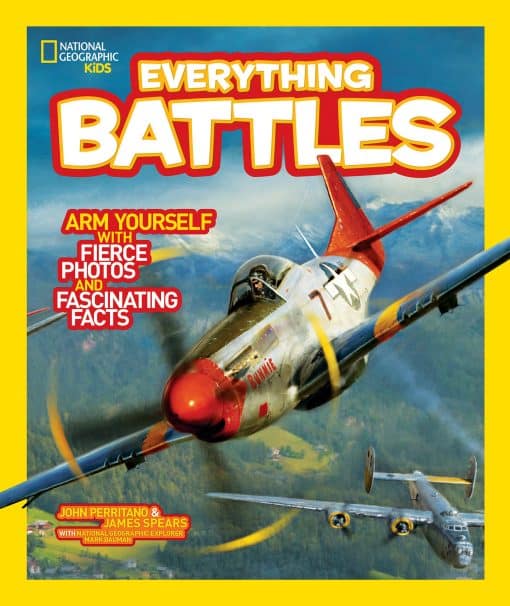 Arm Yourself with Fierce Photos and Fascinating Facts: National Geographic Kids Everything Battles