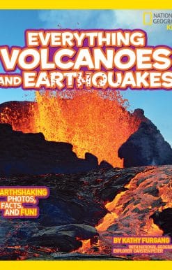 National Geographic Kids Everything Volcanoes and Earthquakes: Earthshaking photos, facts, and fun!