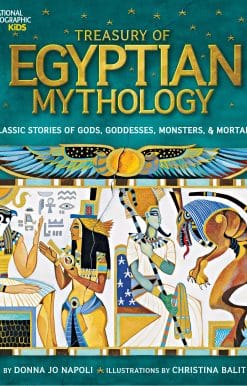 Classic Stories of Gods, Goddesses, Monsters & Mortals: Treasury of Egyptian Mythology