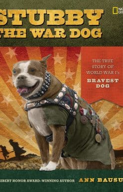 Stubby the War Dog: The True Story of World War I's Bravest Dog