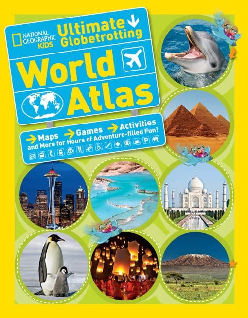 Maps, Games, Activities, and More for Hours of Adventure-filled Fun!: National Geographic Kids Ultimate Globetrotting World Atlas