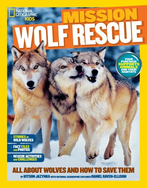 National Geographic Kids Mission: Wolf Rescue: All About Wolves and How to Save Them