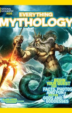 National Geographic Kids Everything Mythology: Begin Your Quest for Facts, Photos, and Fun Fit for Gods and Goddesses