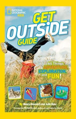 National Geographic Kids Get Outside Guide: All Things Adventure, Exploration, and Fun!