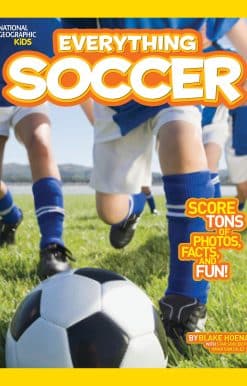 National Geographic Kids Everything Soccer: Score Tons of Photos, Facts, and Fun
