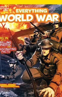 National Geographic Kids Everything World War I: Dig in With Thrilling Photos and Fascinating Facts