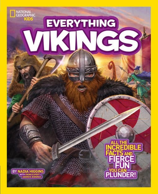 All the Incredible Facts and Fierce Fun You Can Plunder: National Geographic Kids Everything Vikings