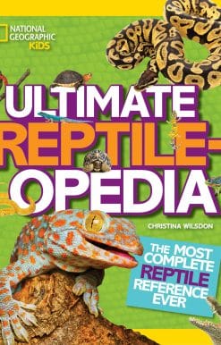 Ultimate Reptileopedia: The Most Complete Reptile Reference Ever