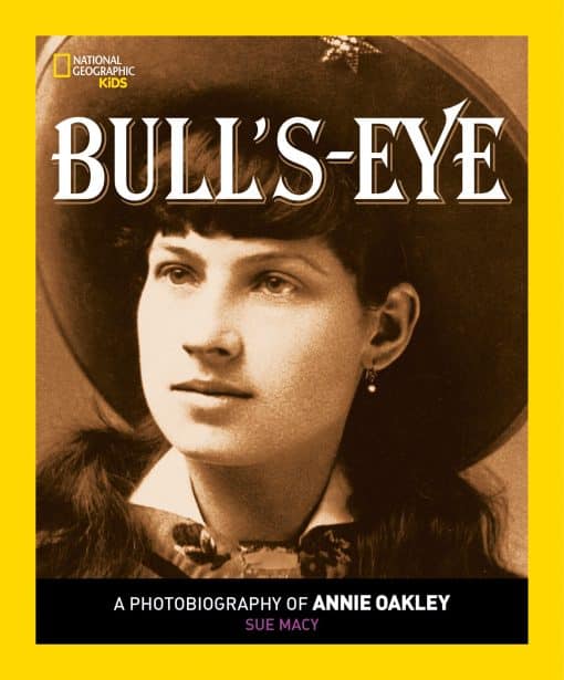 A Photobiography of Annie Oakley: Bull's Eye