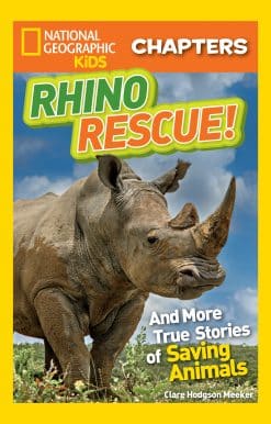 And More True Stories of Saving Animals: National Geographic Kids Chapters: Rhino Rescue