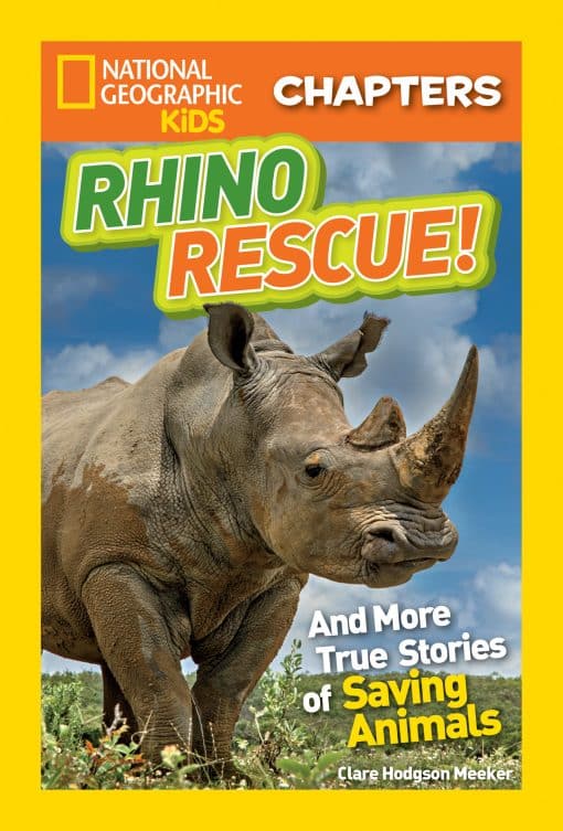 And More True Stories of Saving Animals: National Geographic Kids Chapters: Rhino Rescue