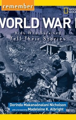 Remember World War II: Kids Who Survived Tell Their Stories