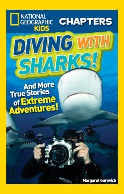 And More True Stories of Extreme Adventures!: National Geographic Kids Chapters: Diving With Sharks!
